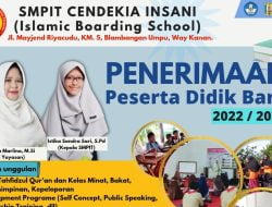 Sekolah Menengah Pertama Islam Terpadu (SMPIT) Cendekia Insani (Islamic Boarding School) KM 5 Blambangan Umpu, Terima Peserta Didik Baru.
