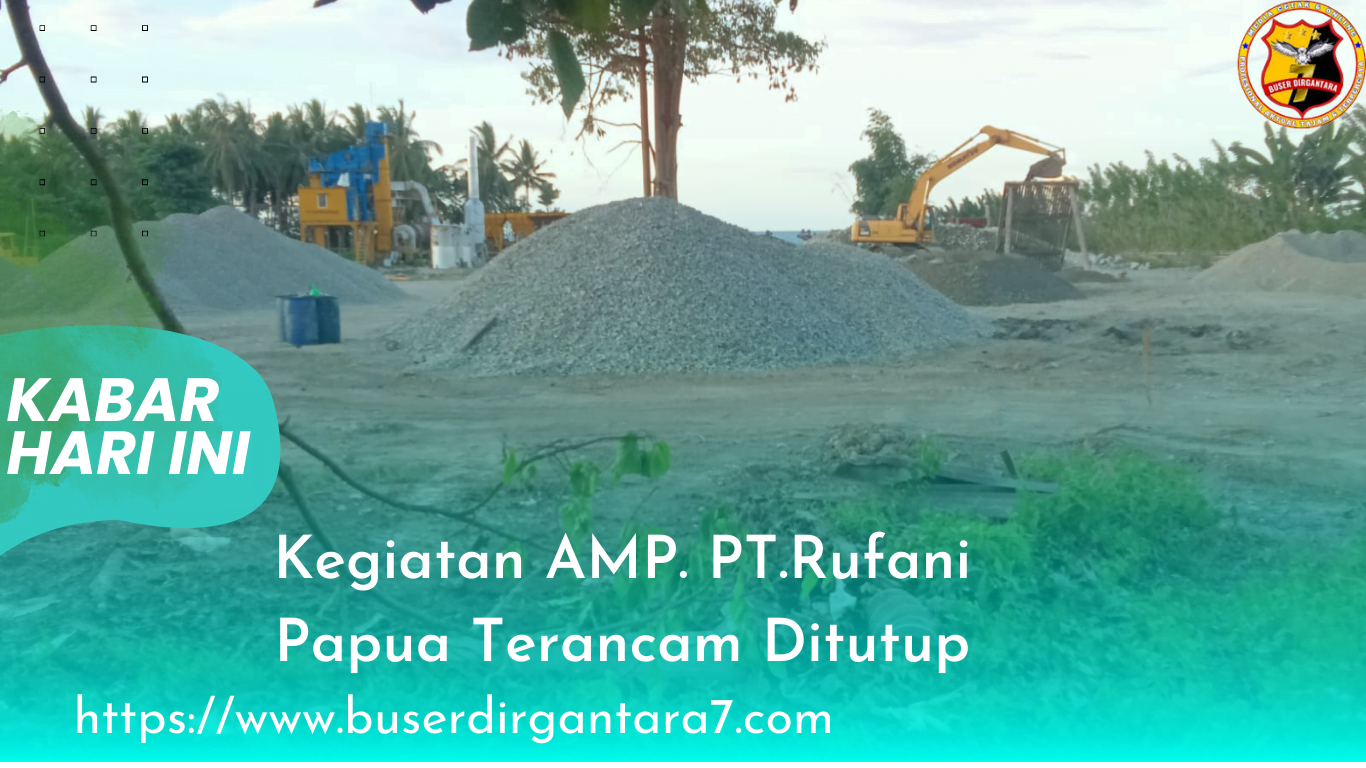 Kegiatan Amp. Pt.rufani Papua Terancam Ditutup